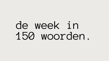 De week in 150 woorden: De wereld draait niet meer door