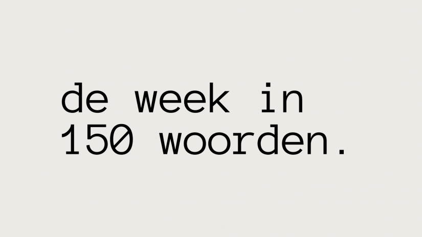 De week in 150 woorden: Bram kwam in de Buurt
